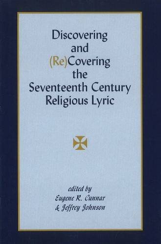 Beispielbild fr Discovering and (Re)Covering the Seventeenth Century Religious Lyric (Medieval & Renaissance Literary Studies) zum Verkauf von Redux Books