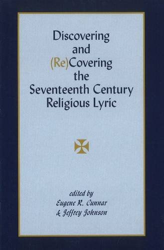 Stock image for Discovering and (Re)Covering the Seventeenth Century Religious Lyric (Medieval & Renaissance Literary Studies) for sale by Redux Books