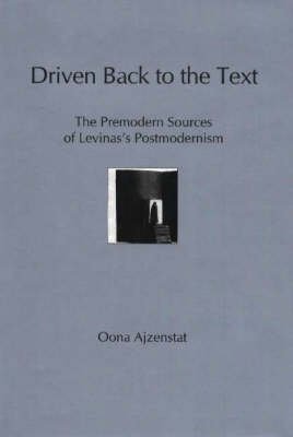 Driven Back to the Text: The Premodern Sources of Levinas's Postmodernism