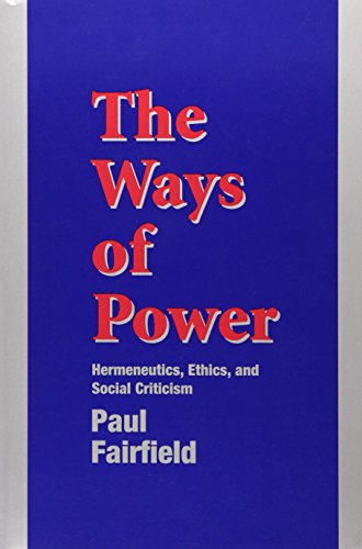 Stock image for The Ways of Power: Hermeneutics, Ethics and Social Criticism for sale by Wonder Book