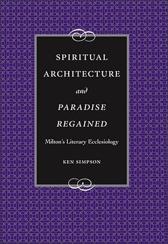 Stock image for Spiritual Architecture and Paradise Regained: Milton's Literary Ecclesiology (Medieval & Renaissance Literary Studies) for sale by Midtown Scholar Bookstore