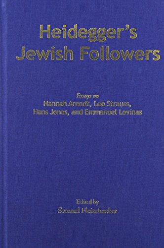 Beispielbild fr Heidegger's Jewish Followers: Essays on Hannah Arendt, Leo Strauss, Hans Jonas, and Emmanuel Levinas zum Verkauf von Midtown Scholar Bookstore