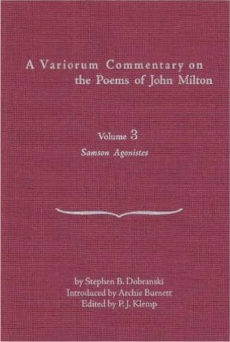 A Variorum Commentary on the Poems of John Milton: Samson Agonistes