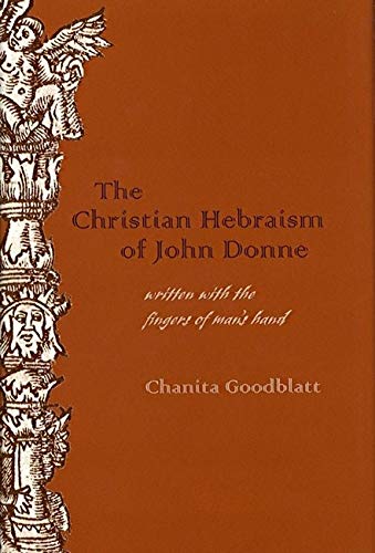 Beispielbild fr The Christian Hebraism of John Donne: Written with the Fingers of Man's Hand (Medieval & Renaissance Literary Studies) zum Verkauf von Brused Books