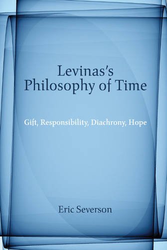 9780820704623: Levinas's Philosophy of Time: Gift, Responsibility, Diachrony, Hope