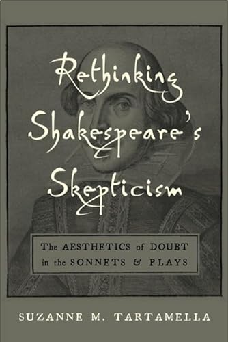 9780820704678: Rethinking Shakespeare's Skepticism: The Aesthetics of Doubt in the Sonnets & Plays