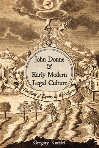 9780820704814: John Donne and Early Modern Legal Culture: The End of Equity in the Satyres (Medieval & Renaissance Literary Studies)