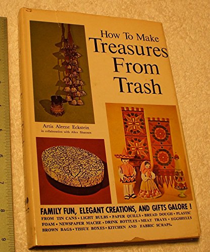 Stock image for How to Make Treasures From Trash for sale by ThriftBooks-Atlanta