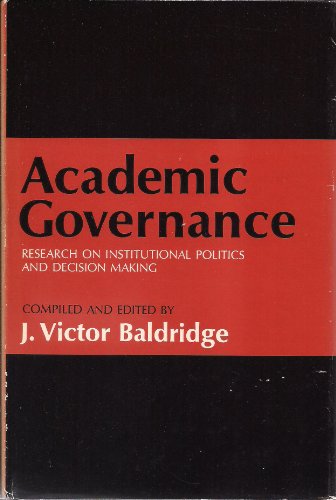 Stock image for Academic Governance : Research on Institutional Politics and Decision Making for sale by Better World Books