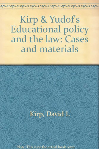 Imagen de archivo de Kirp & Yudof's Educational policy and the law: Cases and materials a la venta por Once Upon A Time Books