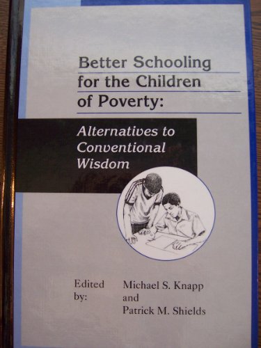 Stock image for Better Schooling for the Children of Poverty: Alternatives to Conventional Wisdom (Series on Contemporary Educational Issues) for sale by Wonder Book