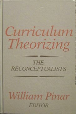Imagen de archivo de Curriculum Theorizing : The Reconceptualists a la venta por Better World Books