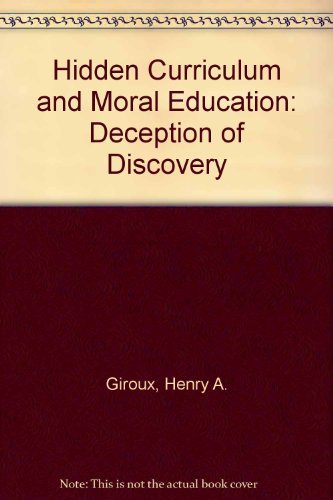 Hidden Curriculum and Moral Education: Deception of Discovery (9780821115190) by Giroux, Henry A.