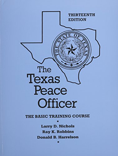 The Texas Peace Officer - 13th (9780821117712) by Larry D. Nichols; Ray K. Robbins; Donald B. Harrelson