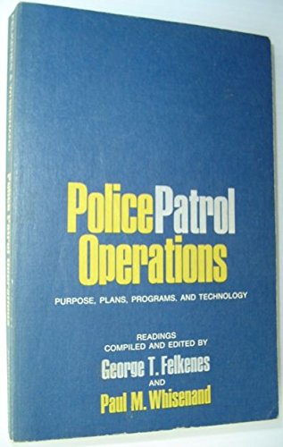 Stock image for Police patrol operations: purpose, plans, programs, and technology; for sale by Idaho Youth Ranch Books