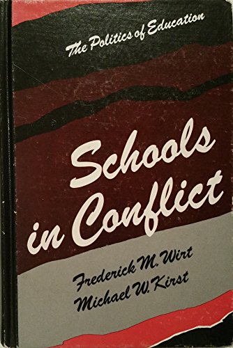 Schools in conflict: The politics of education (9780821122617) by Wirt, Frederick M