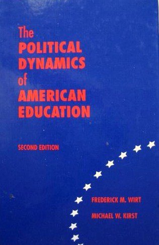 The Political Dynamics of American Education (9780821122785) by Wirt, Frederick M.; Kirst, Michael W.