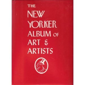 Stock image for The New Yorker Album of Art and Artists for sale by Better World Books