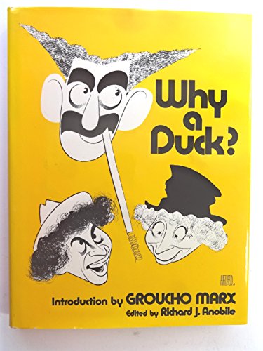 Why a Duck? Visual and Verbal Gems from the Marx Brothers Movies - Anobile, Richard J. [Editor]; Marx, Groucho [Introduction];