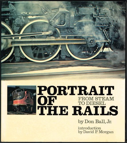 Beispielbild fr Portrait of the rails;: From steam to diesel, zum Verkauf von Half Price Books Inc.