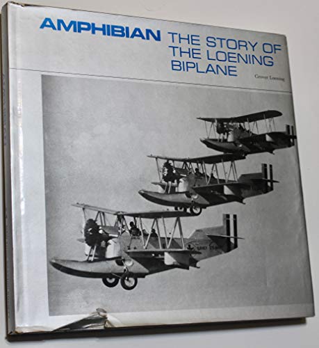 Imagen de archivo de Amphibian: The Story of the Loening Biplane a la venta por HPB-Ruby