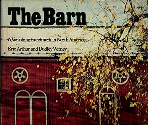 Stock image for The Barn : A Vanishing Landmark in North America for sale by Better World Books