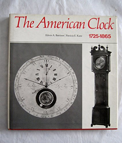 Imagen de archivo de The American clock, 1725-1865;: The Mabel Brady Garvan and other collections at Yale University a la venta por Books of the Smoky Mountains