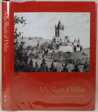 Imagen de archivo de My Share of Wine: The Memoirs of Anton Schutz a la venta por Edmonton Book Store