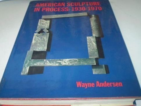 Stock image for American Sculpture in Process, 1930-1970 for sale by Better World Books