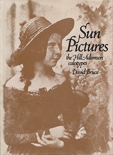 Imagen de archivo de Sun pictures; the Hill-Adamson calotypes. a la venta por JPH Books