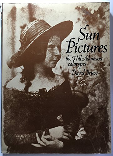 Stock image for Sun Pictures : The Hill-Adamson Calotypes for sale by Better World Books