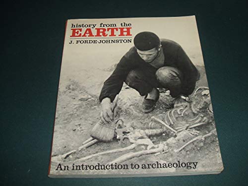 Stock image for History From the Earth an introduction to archeology for sale by Bingo Used Books