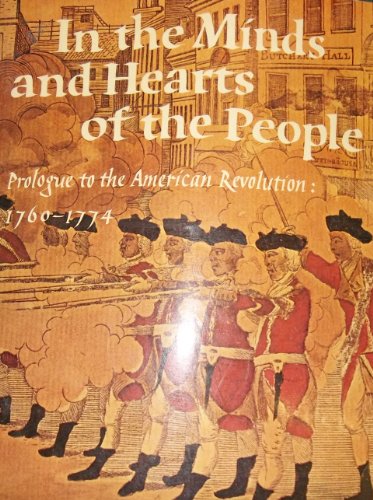 Imagen de archivo de In the minds and hearts of the people;: Prologue to the American Revolution: 1760-1774 a la venta por Wonder Book