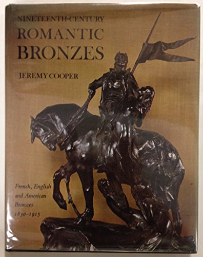 Beispielbild fr Nineteenth-Century Romantic Bronzes: French, English and American Bronzes 1830 - 1915 zum Verkauf von Better World Books