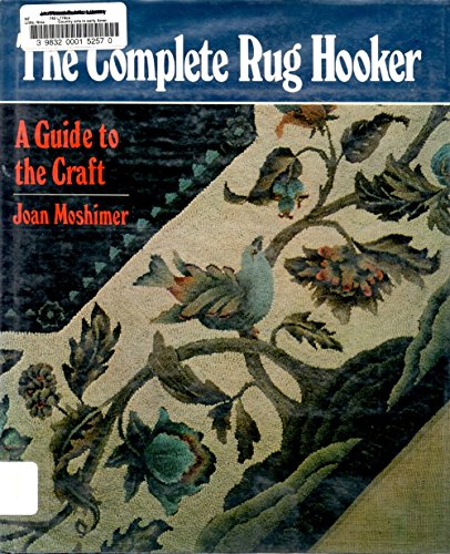 Beispielbild fr The Complete Rug Hooker : A Guide to the Craft zum Verkauf von Better World Books