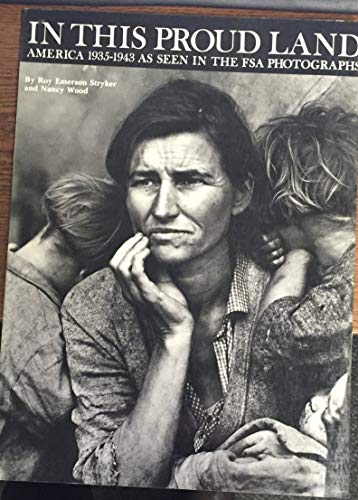 Imagen de archivo de IN THIS PROUD LAND : America 1935-1943 as Seen in the FSA Photographs a la venta por Karen Wickliff - Books