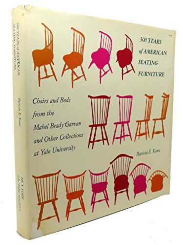 Beispielbild fr 300 Years of American Seating Furniture: Chairs and Beds from the Mabel Brady Garvan and Other Collections at Yale University zum Verkauf von Argosy Book Store, ABAA, ILAB