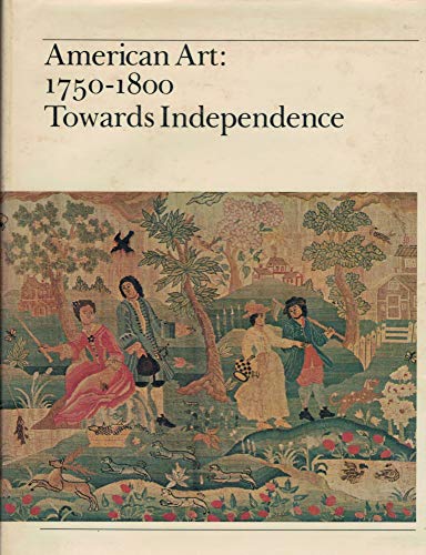 Beispielbild fr American Art: 1750 - 1800 Towards Independence zum Verkauf von Eastleach Books