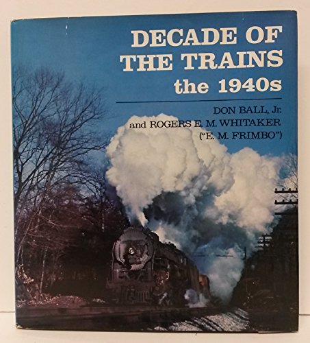 Stock image for Decade of the Trains: The 1940s for sale by Better World Books: West