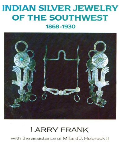 Indian Silver Jewelry of the Southwest 1868-1930