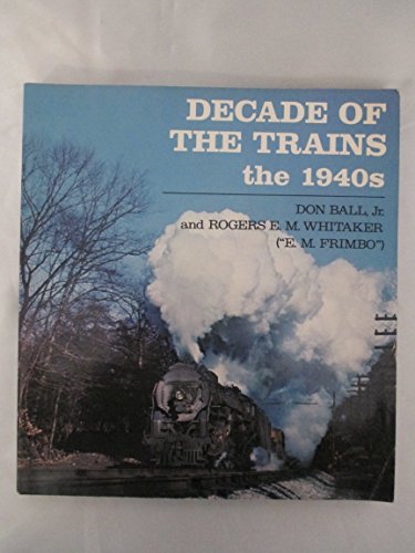 Beispielbild fr Decade of the Trains: The 1940s zum Verkauf von Books From California
