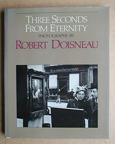 9780821210963: Three Seconds from Eternity. Photographs by Robert Doisneau