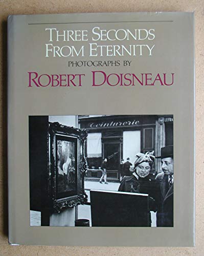 Three Seconds from Eternity Photographs by Robert Doisneau.