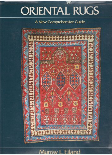 Oriental Rugs: A New Comprehensive Guide - Eiland, Murray L.
