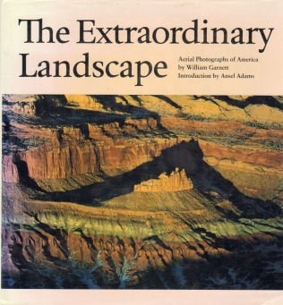 Stock image for the EXTRAORDINARY LANDSCAPE: AERIAL PHOTOGRAPHS of AMERICA by WILLIAM GARNETT; Introduction by ANSEL ADAMS. * for sale by L. Michael