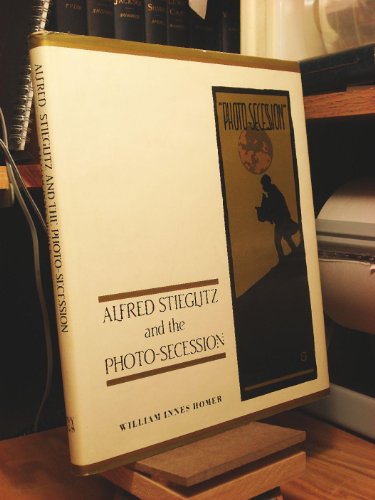 Alfred Stieglitz and the Photo-Secession (9780821215258) by Homer, William Innes