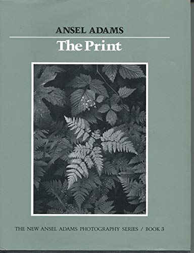 Stock image for The Print (New Ansel Adams Photography Series, Book 3) for sale by Zoom Books Company