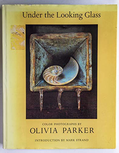 Stock image for Under the Looking Glass : The Color Photographs of Olivia Parker for sale by Better World Books: West