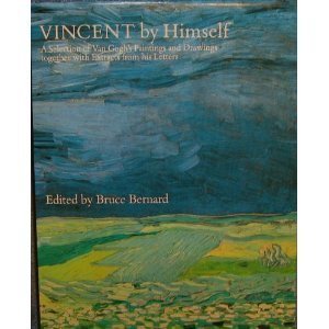 Imagen de archivo de Vincent by Himself : A Selection of Van Gogh's Paintings and Drawings Together with Extracts from His Letters a la venta por Better World Books