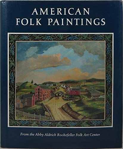 Imagen de archivo de American Folk Paintings: Paintings and Drawings Other Than Portraits from the Abby Aldrich Rockefeller Folk Art Center a la venta por Books of the Smoky Mountains